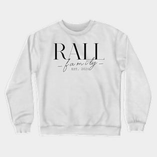 Rall Family EST. 2020, Surname, Rall Crewneck Sweatshirt